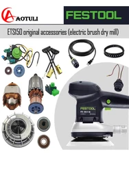 FESTOOL Electric Dry Mill Factory Accessories ETS150 CTL23/26 Power PCB Rotor Stator Bearing assembly Capacitance Assembly etc