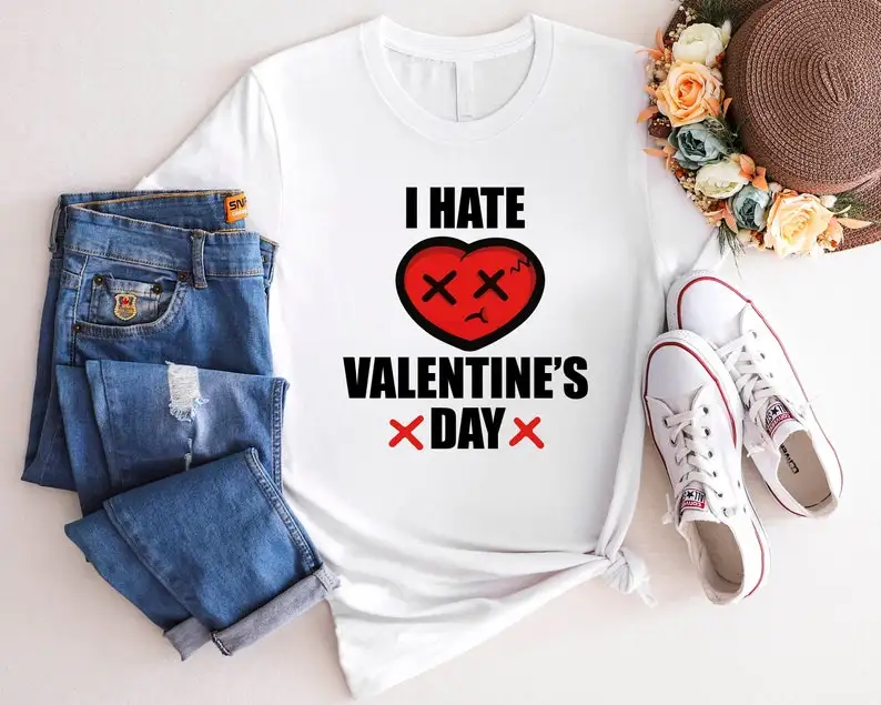 I Hate Valentine's Day Shirt, Broken Heart Anti Single Girl Sassy Tee Mood Short Sleeve Top Tees O Neck 100% Cotton Streetwear