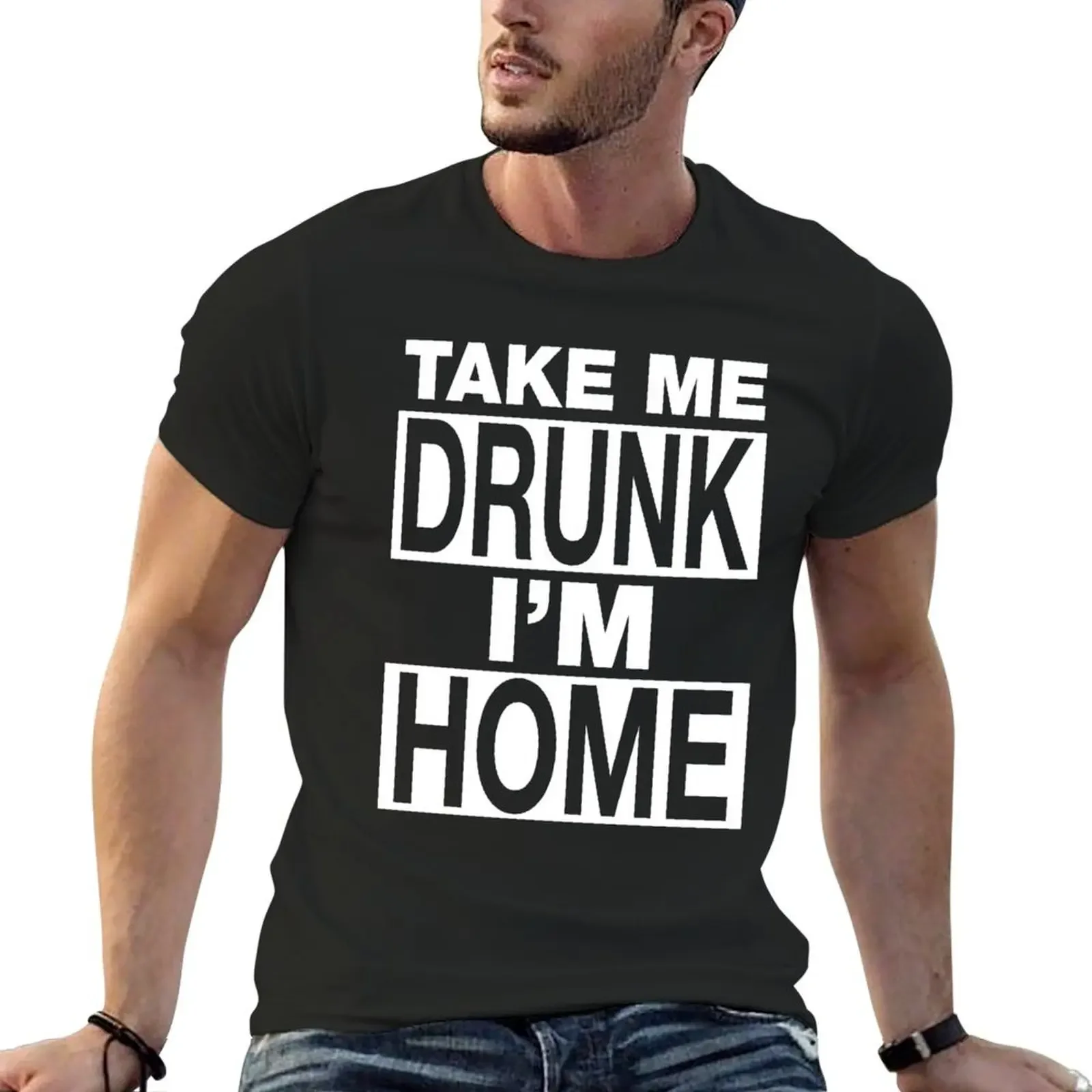 Take me Drunk I'm Home T-Shirt anime clothes designer shirts quick-drying boys animal print big and tall t shirts for men