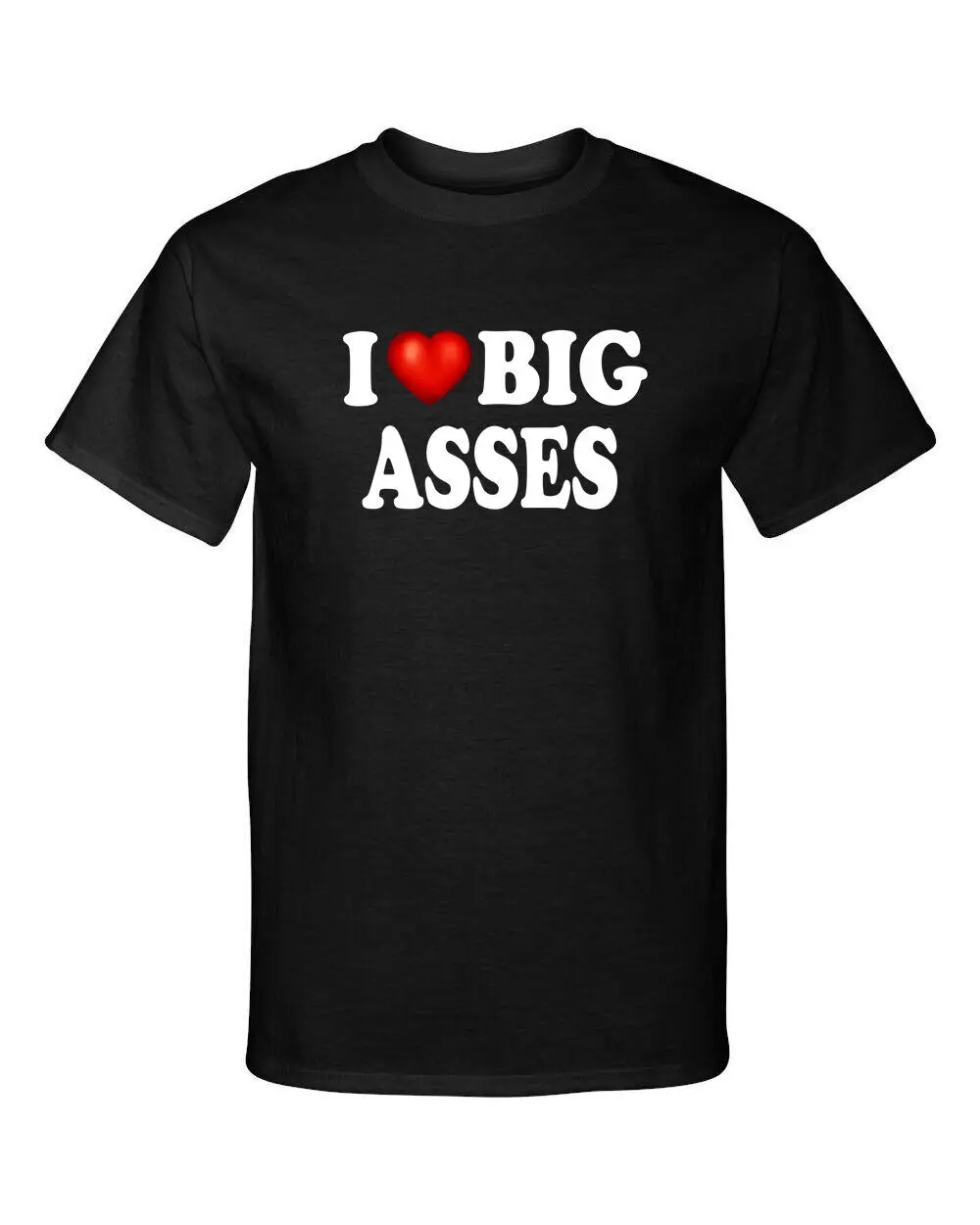 

I Love Big Asses Heart Butts Funny Adult Humor T Shirt