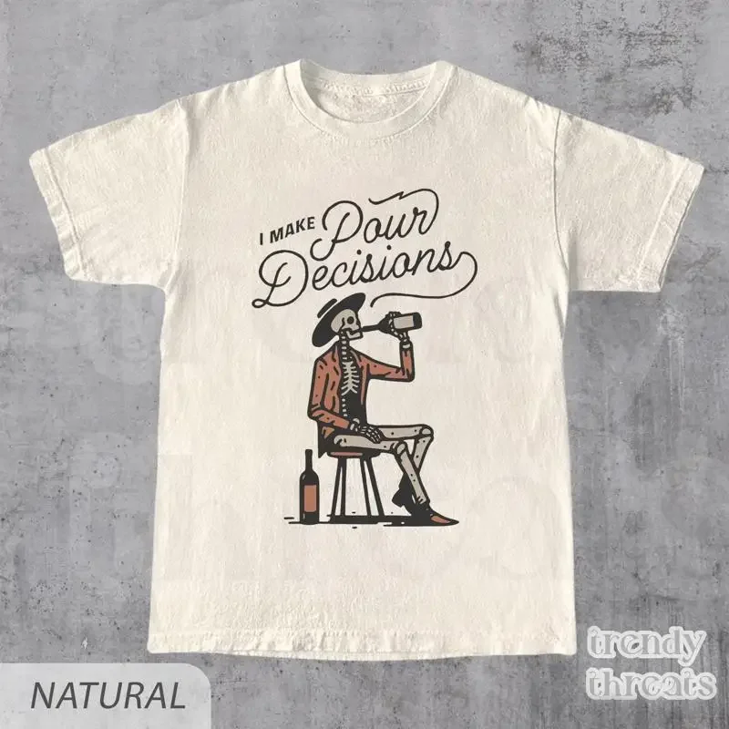Vintage I Make Pour Decisions T Shirt Retro Country Western Cowboy Drinker Trendy Boho Y2k 90s Cowgirl Party Farmcore Clothing
