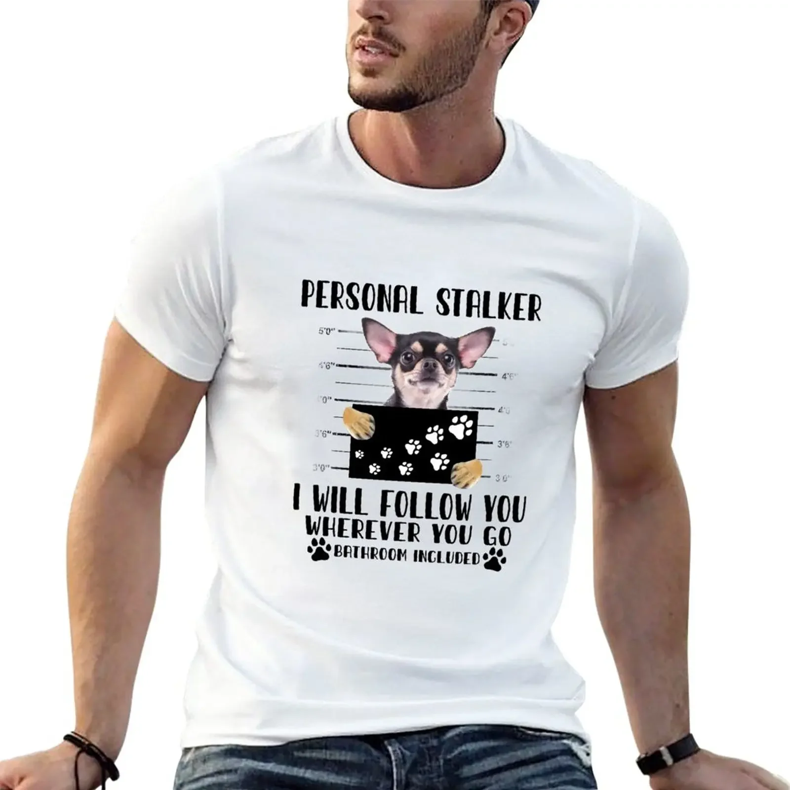 Chihuahua Personal Stalker Dog I Will Follow You Wherever You Go T-Shirt new edition sports fans plain t shirts men