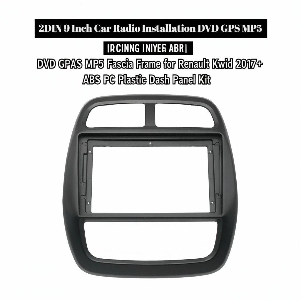 2DIN 9 pulgadas Instalación de radio de coche DVD GPS MP5 Marco de fascia para Renault Kwid 2017+ |   Kit de panel de tablero de plástico ABS para PC