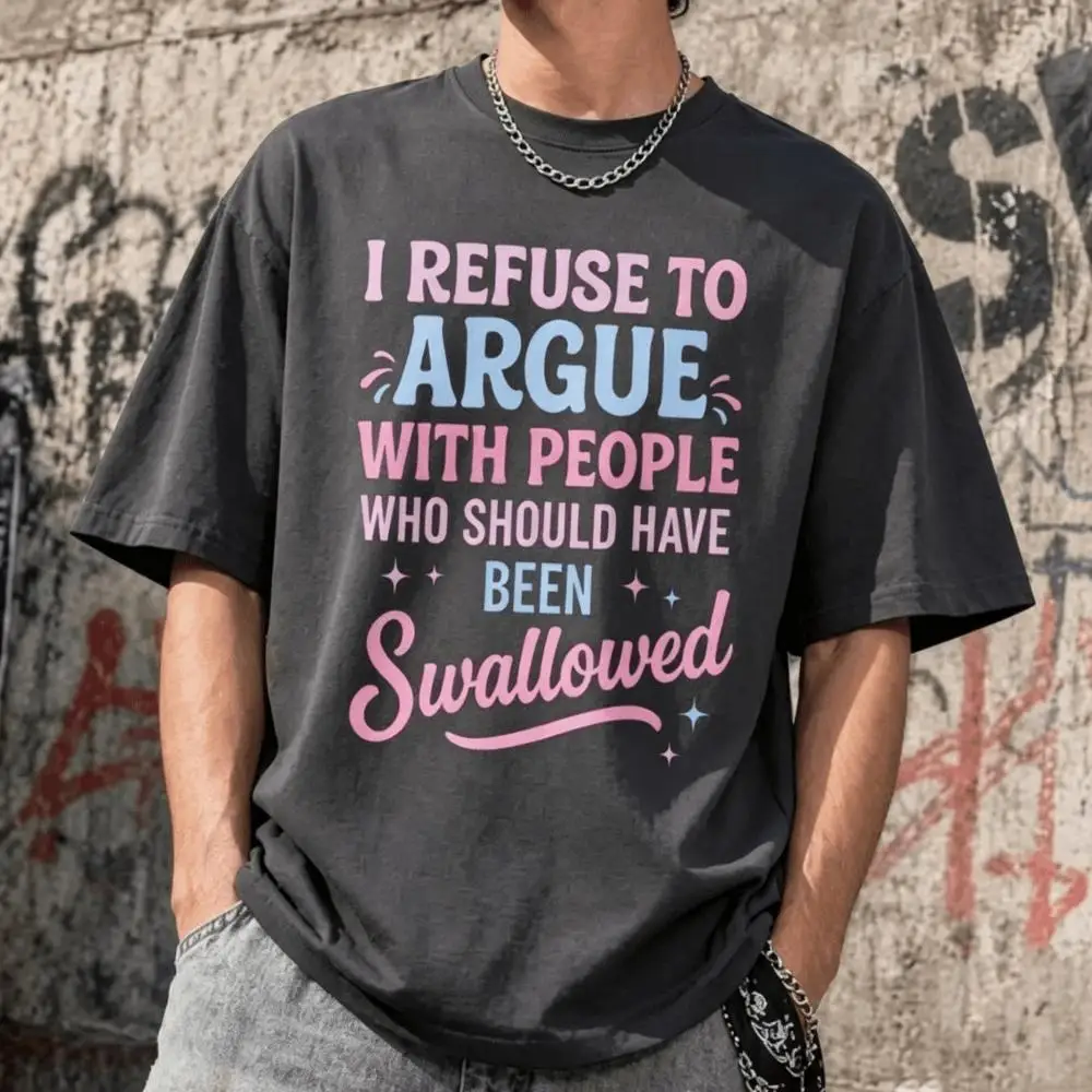 Funny Sarcastic T-shirt, I Refuse To Argue with People Who Should Have Been Swallowed Shirt, Y2k Vintage 90s T-shirt