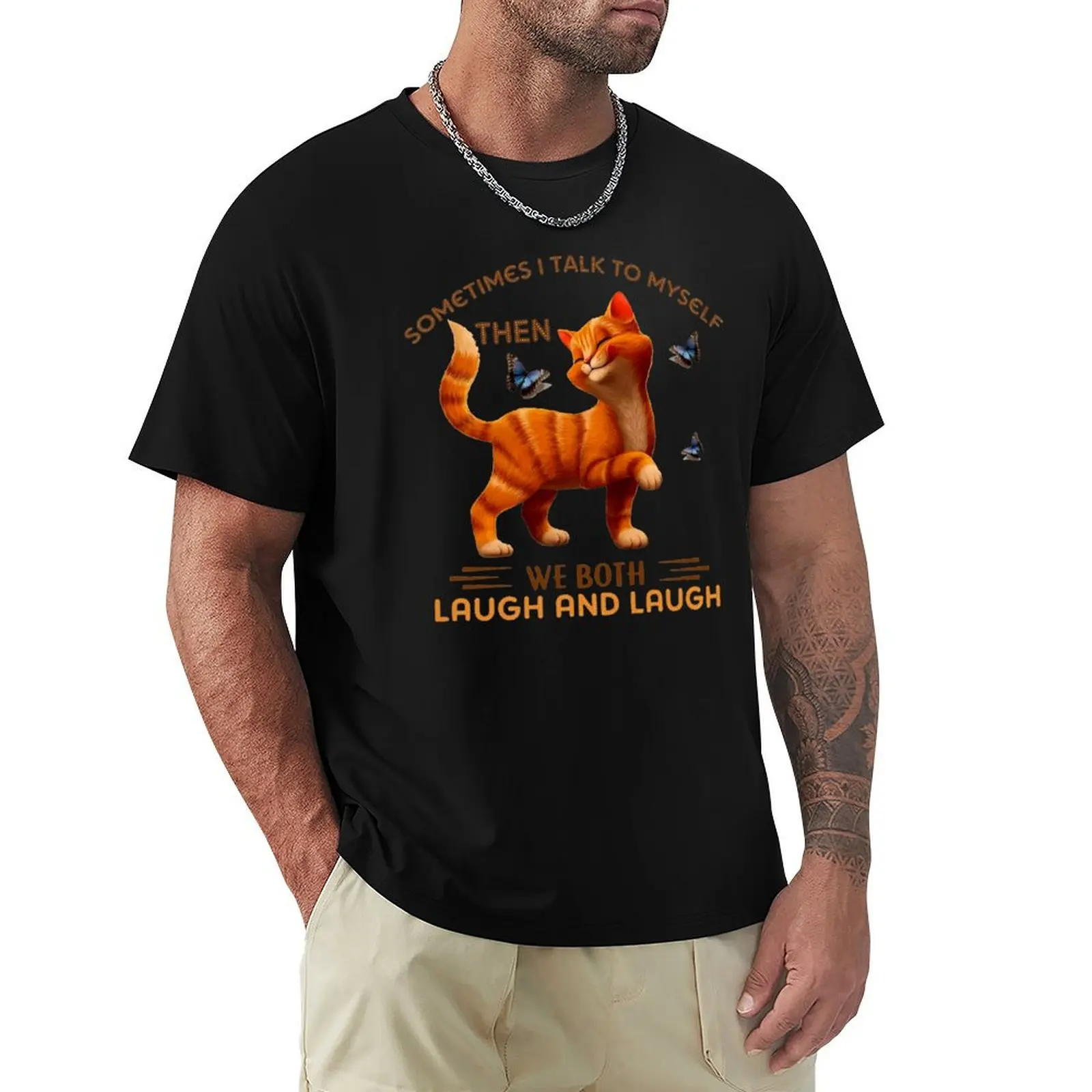 

CAT SOMETIMES I TALK TO MYSELF THEN WE BOTH LAUGH AND LAUGH T-Shirt summer shirt blue archive men clothes