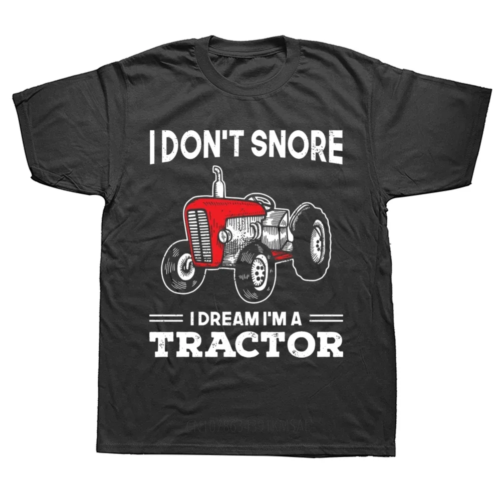 I Don't Snore I Dream I'm A Tractor Funny Snoring Farmer T Shirts Graphic Streetwear Short Sleeve Birthday Gifts T-shirt Men