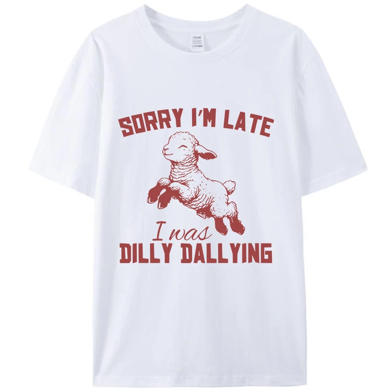 

Sorry I'm Late I Was Dilly Dallying Funny Goat Jumping Meme T-Shirt Unisex Fashion Cotton Round Neck Tee Shirts Graphic Y2k Tops