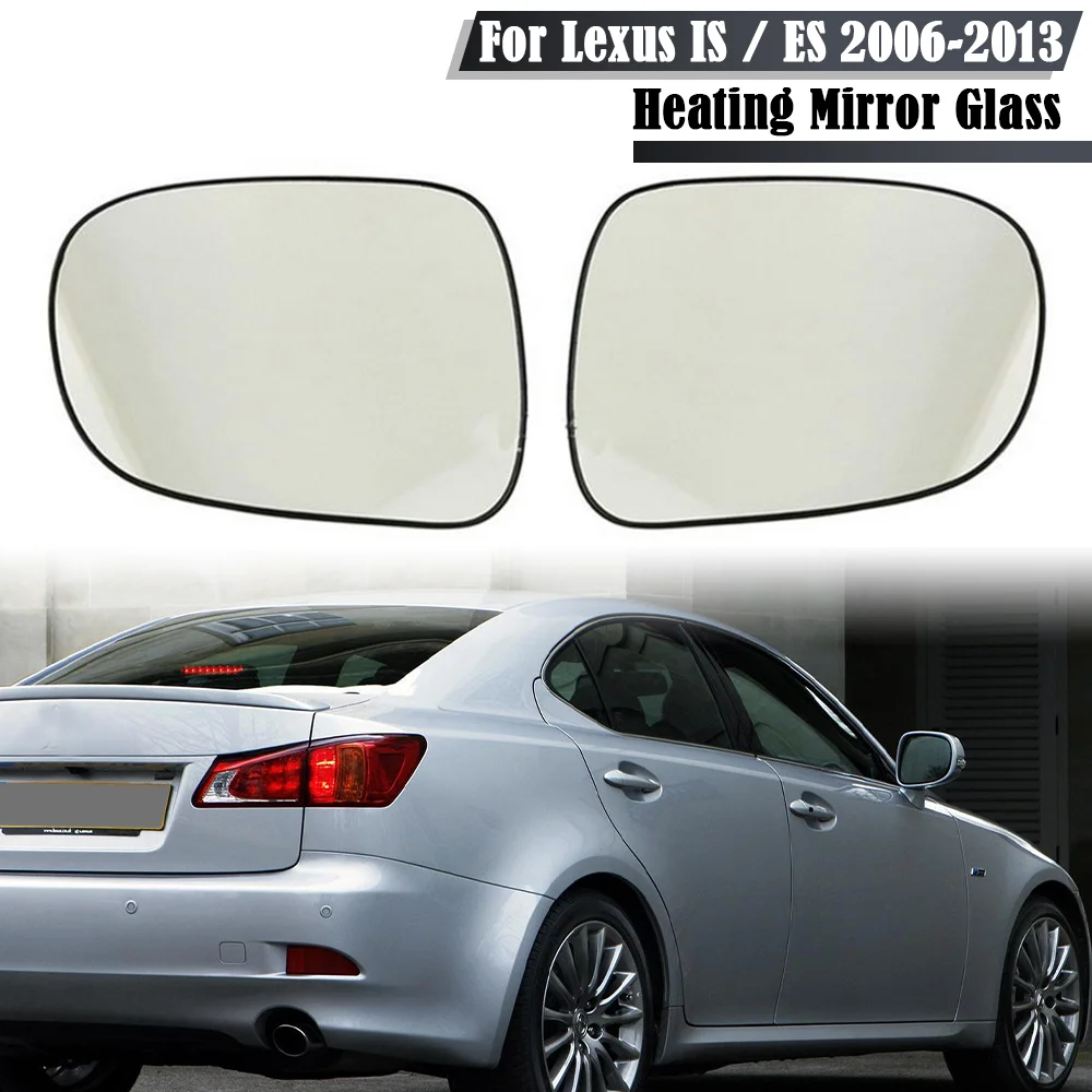 For Lexus IS200 / IS220 / IS250 / IS300 / ES300 / ES350 2006-2013 Left Right Side Wing Mirror Glass Heated Convex Rear View