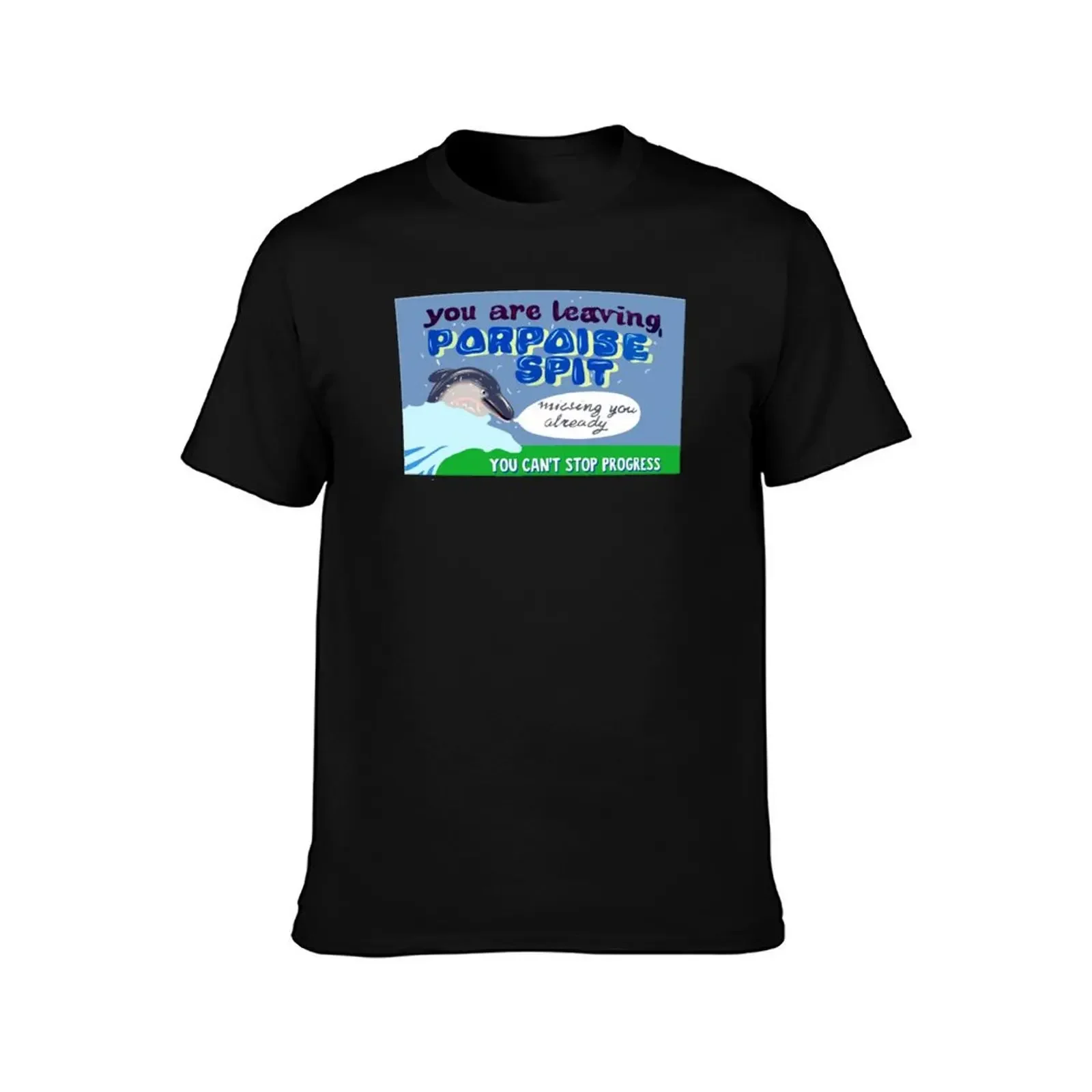 Goodbye Porpoise Spit! T-Shirt oversizeds T-shirts oversize mens plain t shirts