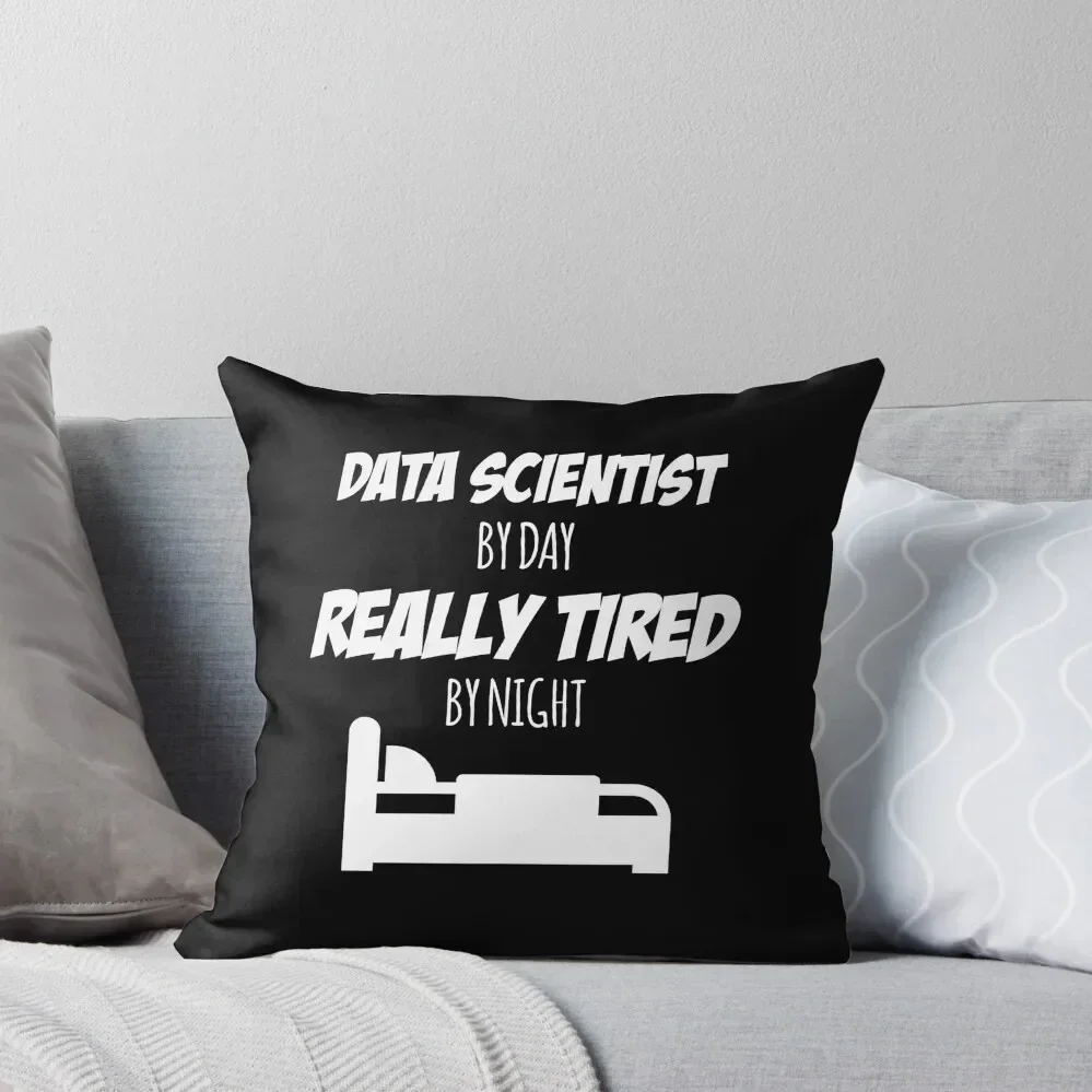 

Data Scientist Job Fun Gift for every Data Scientist Funny Slogan Hobby Work Worker Throw Pillow Luxury Pillow Case pillow