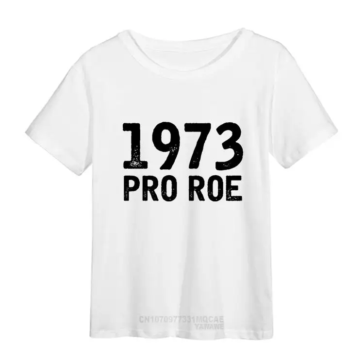 1973 Protect Roe V Wade T Shirt Women Casual Short-sleev Tops Abortion Rights Feminism T-Shirt Camisetas De Mujer Ropa Mujer