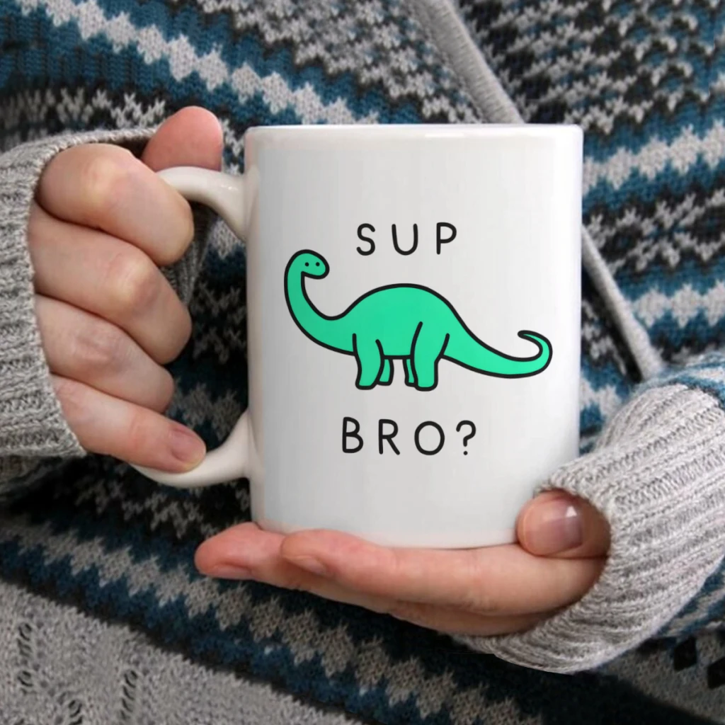 

Sup BrontosaurusCoffee Mug Tea Cup 11oz Coffee Cup Funny Birthday Ceramic Mug Personalized Cup