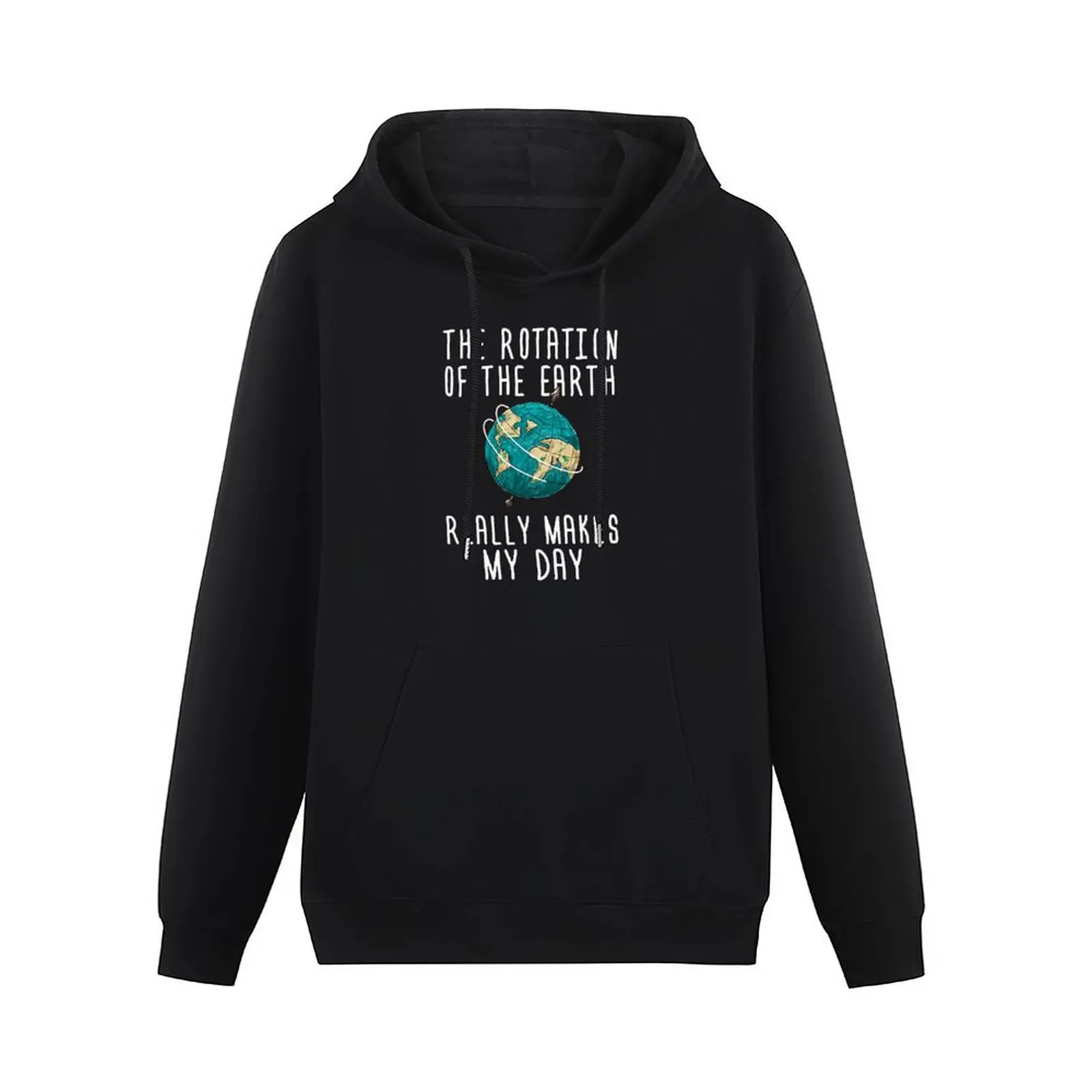 Funny Science T Shirt-The Rotation of Earth Really Makes My Day Women Men Tee Shirt Pullover Hoodie men clothing hoody