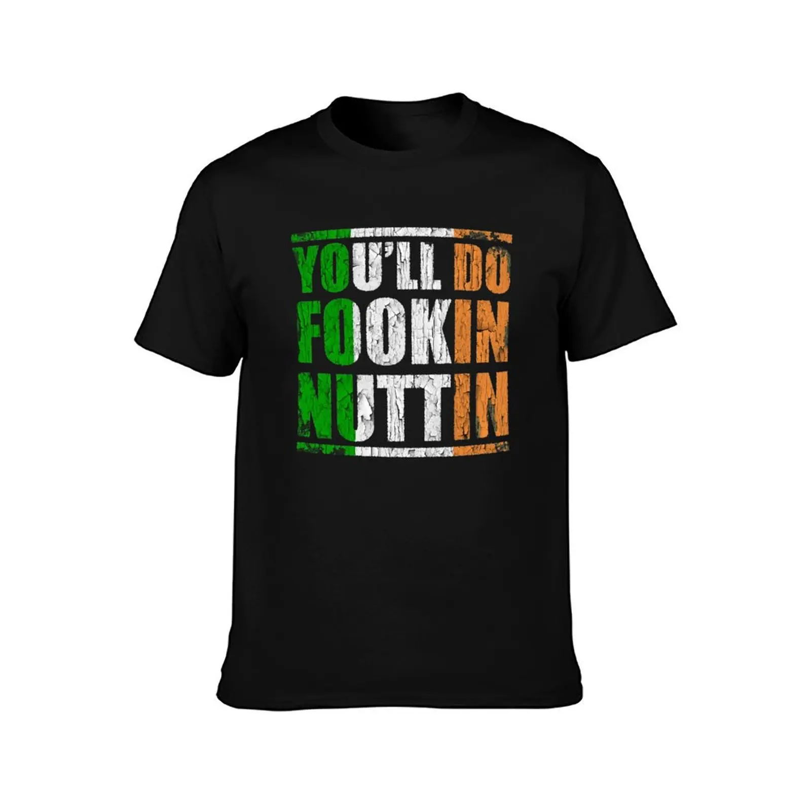 You'll Do Fookin Nuttin T-Shirt boys whites plus size clothes mens graphic t-shirts anime