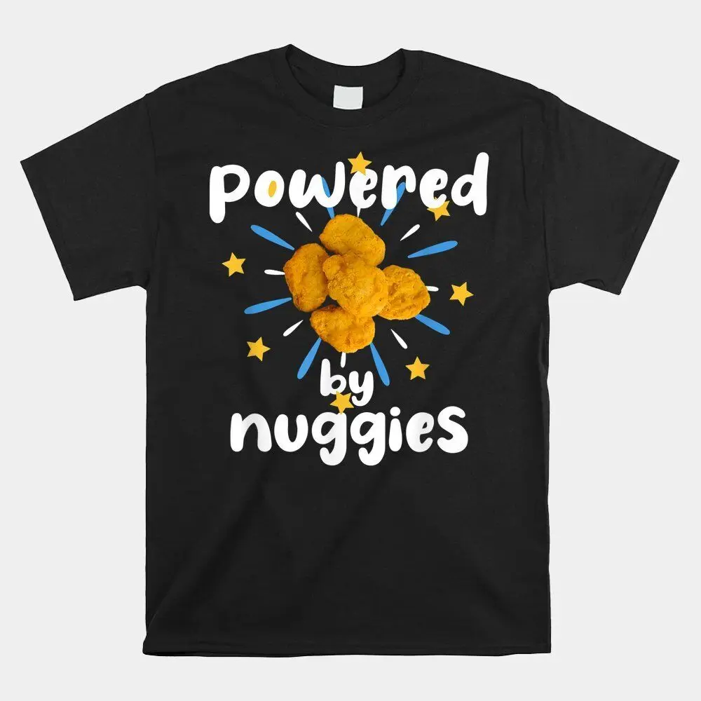 HOT SALE!! Powered By Nuggies Funny Chicken Nuggets T-shirt Size S-5XL  High Quality 100%Cotton Short Sleeve