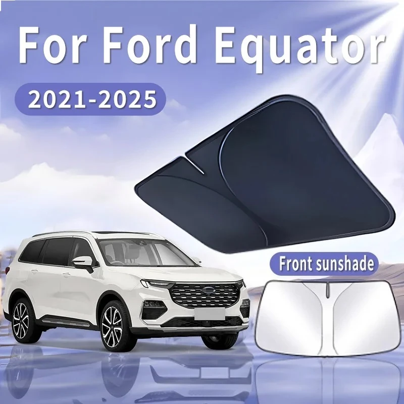 

For Ford Equator 2021~2025 2022 Foldable Car Sun Visor Front Windshield Sunshade Heat Insulation Summer Cooling Auto Accessories