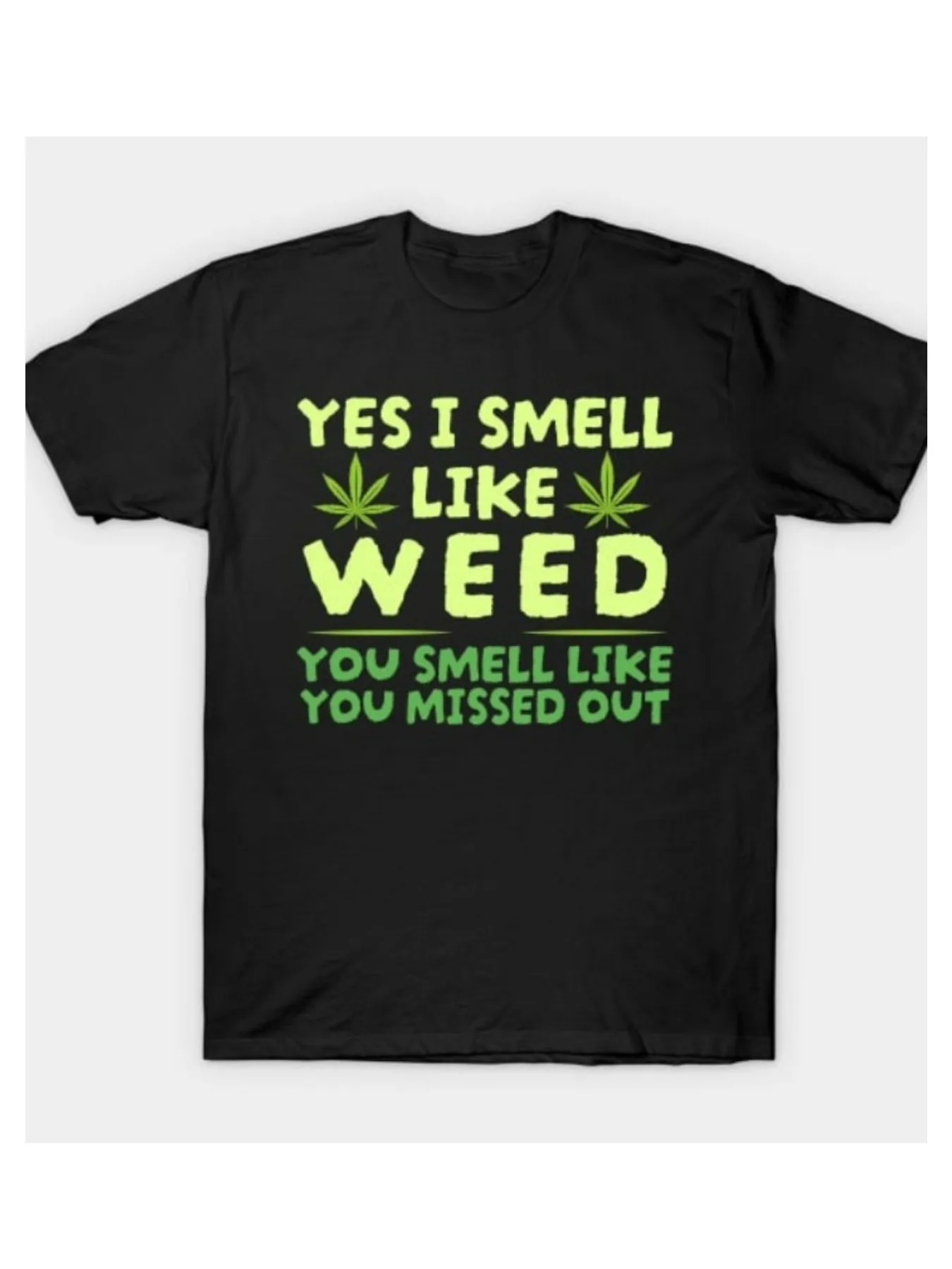 

1pc "Weed Yes I Smell Like Weed & You Smell Like You Missed Out" Men'S T-Shirt, 100% Cotton Fabric