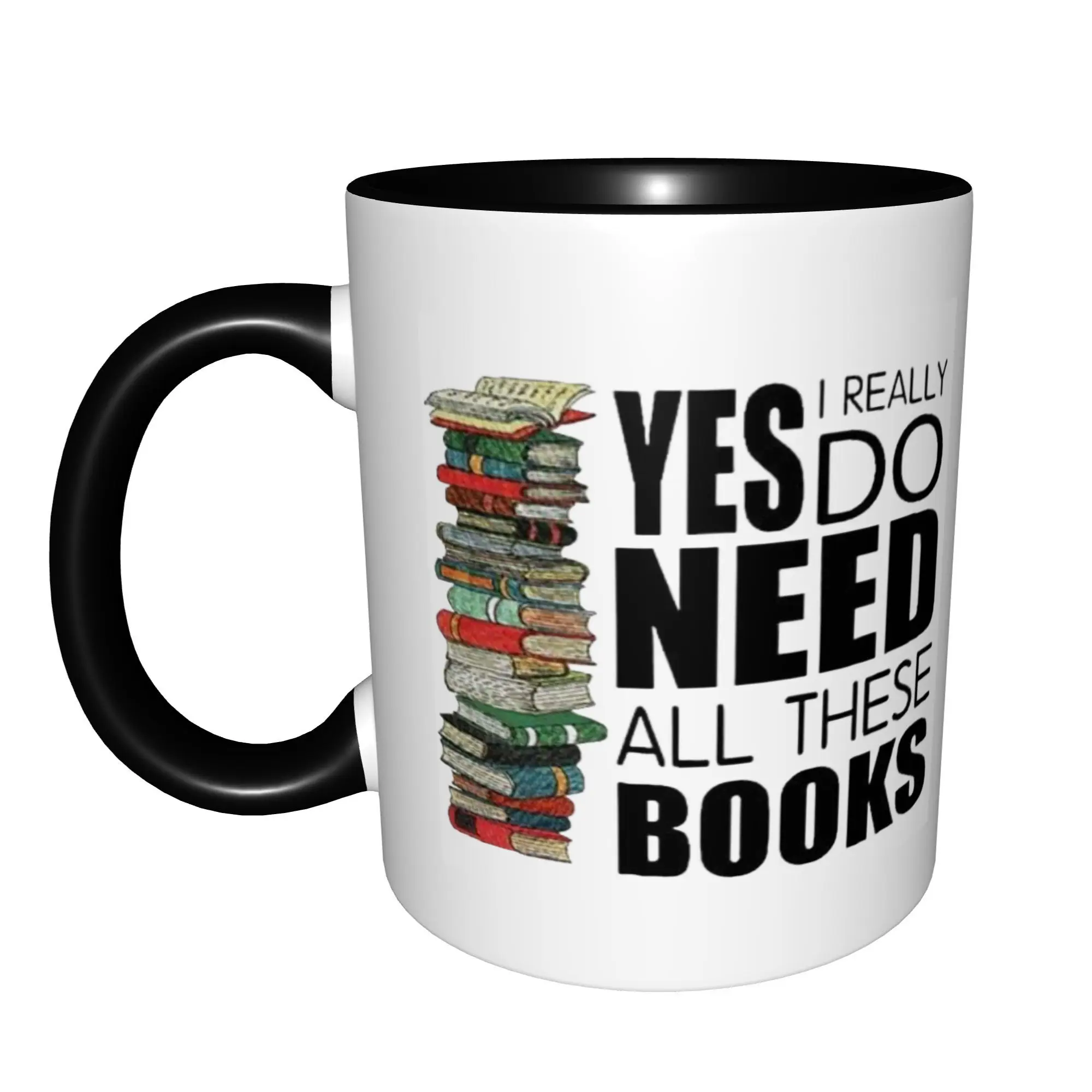 Yes I Really Do Need All These Books Book Lovers Mugs With Black Handle Birthday Coffee Mugs Ceramic Tea Cups 11oz