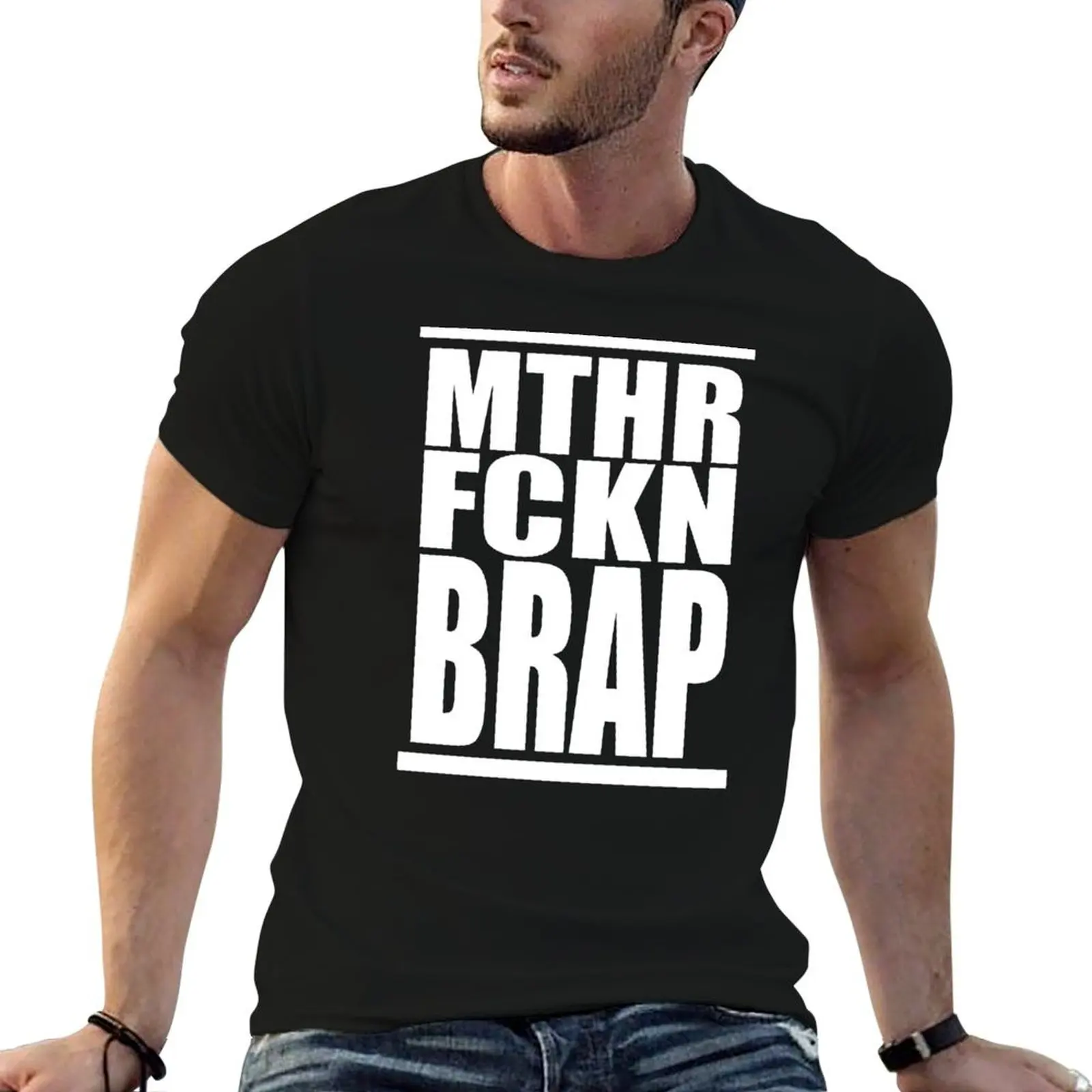 

MTHR FCKN BRAP T-Shirt man t shirts graphic t shirt man plain men t shirt cotton 100% T-shirt