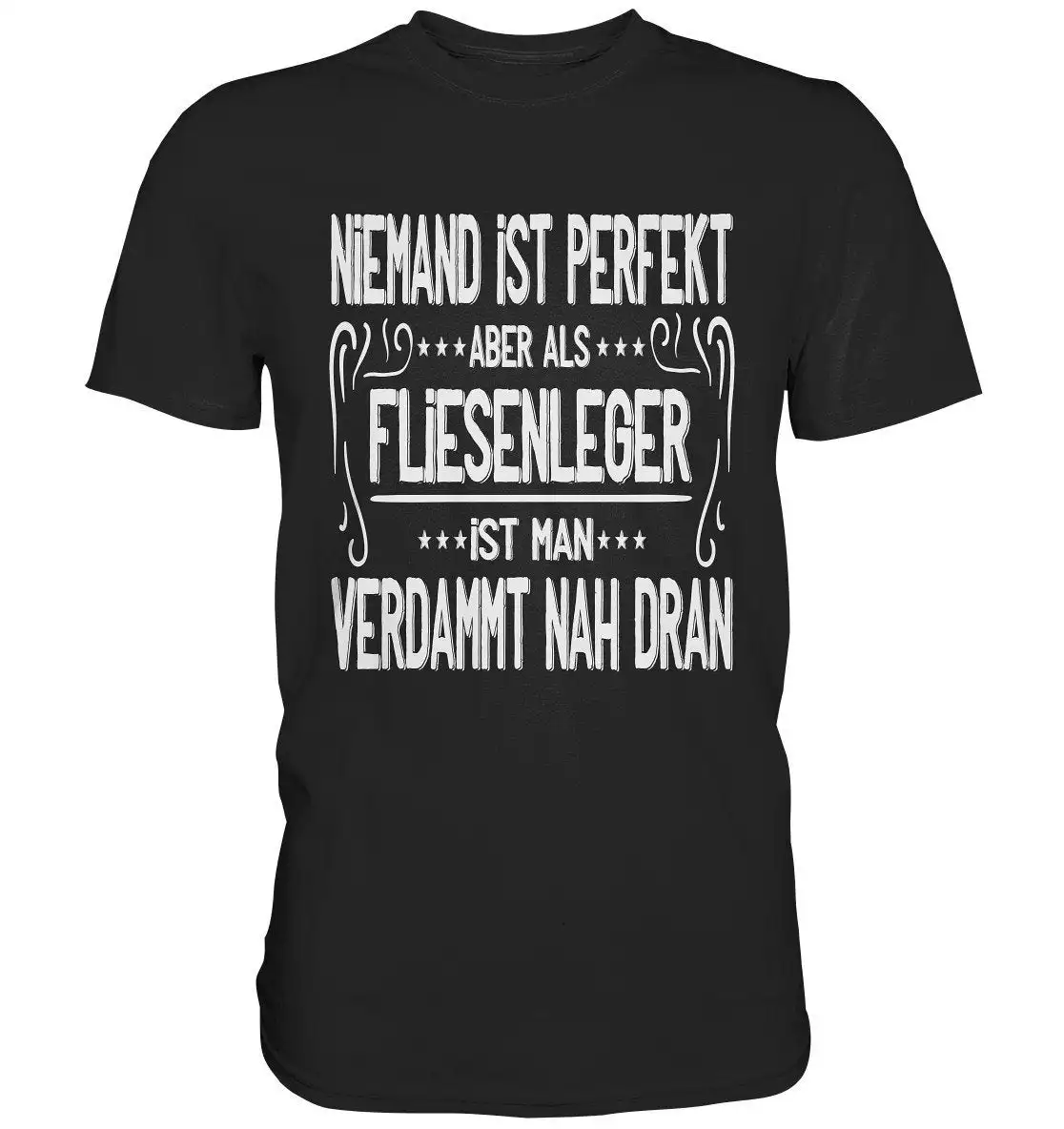 T Shirt Tiler Nobody Is Perfect But As A Floor Layer Ideas Tile Premium