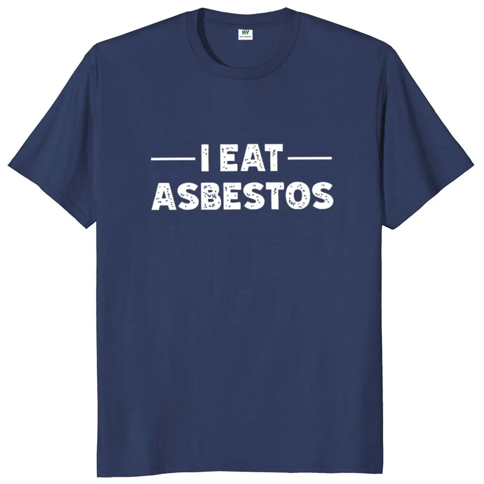 I Eat Asbestos T Shirt Humor Quotes Harajuk Gift Short Sleeve EU Size O-neck 100% Cotton Unisex Oversized T-shirt