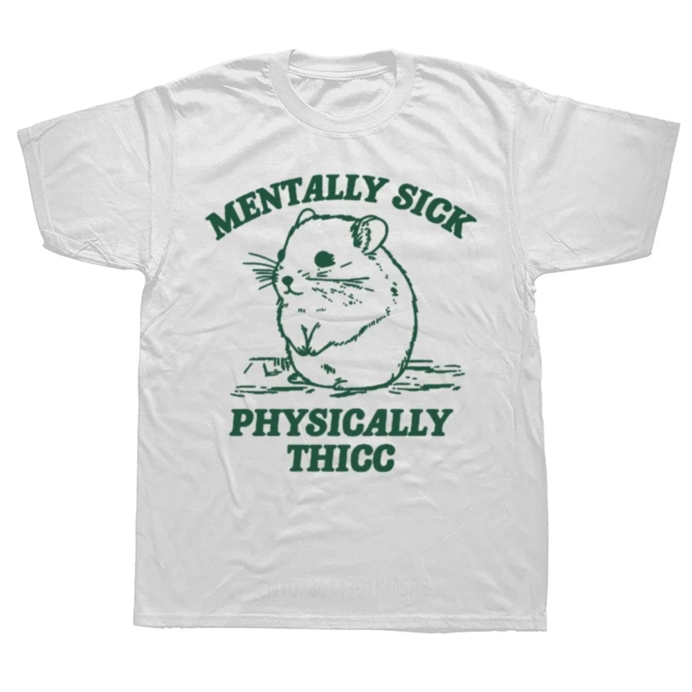 Funny Mentally Sick Physically Hamster Meme T Shirts Men Women O-Neck Fashion Cotton T-shirt Summer Casual Euro Sized Tees