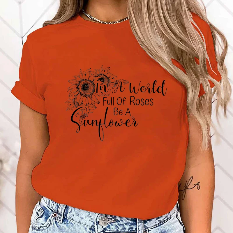 (Premium T-shirt)Sunflower In A World Full Of Roses Be A Sunflower Letter Printed T-Shirts Fashion Harajuku Women Summer Tee top