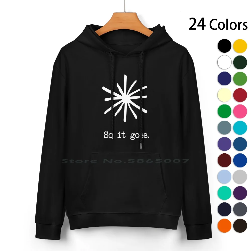 So It Goes.-White Pure Cotton Hoodie Sweater 24 Colors So It Goes Kurt Vonnegut Player Piano The Sirens Of Titan Mother Night