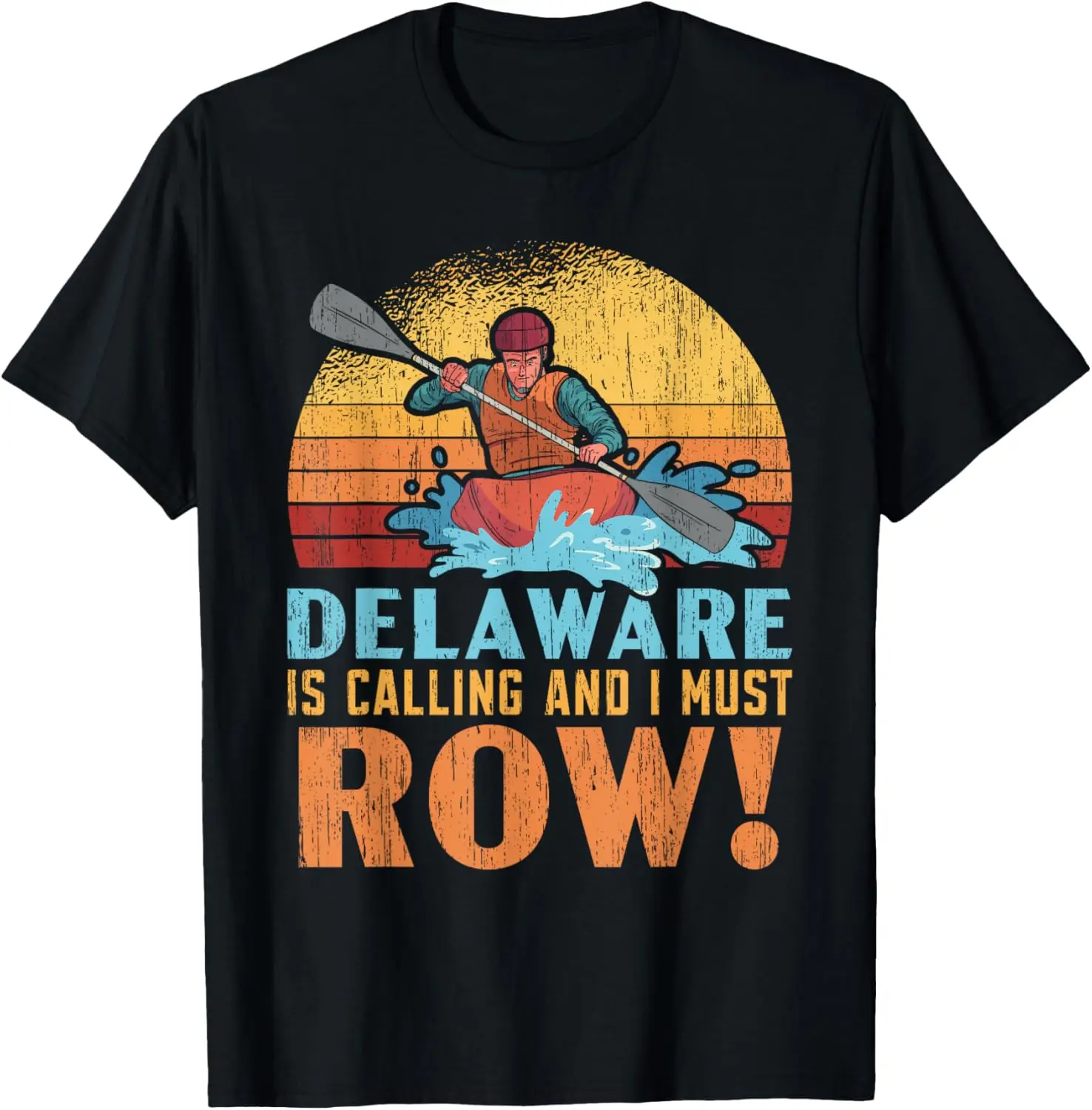 

Delaware Is Calling And I Must Row USA American Boat Lover T-Shirt