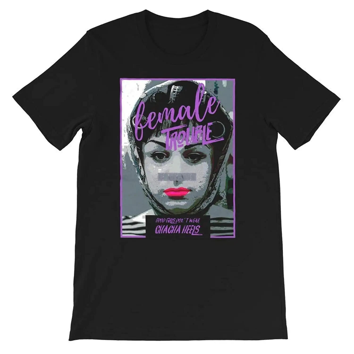 John Waters Good Girls Don't wear Cha Cha Heels tee Divine Gift for Men Women Girls Unisex T-Shirt Sweatshirt top tees