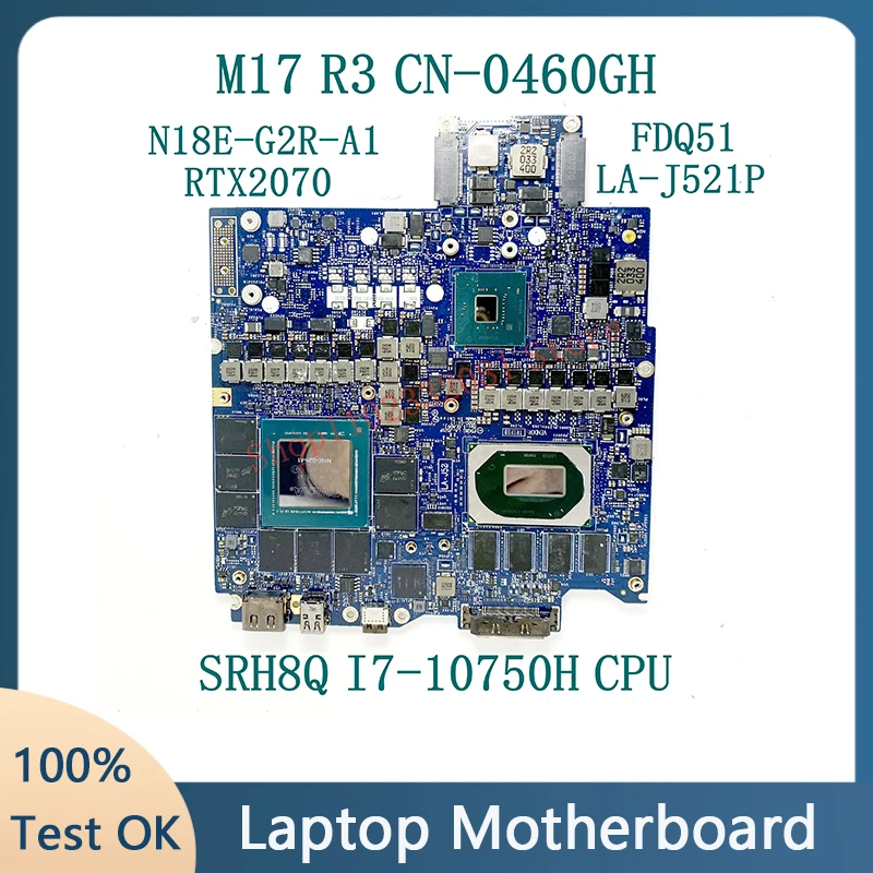 

CN-0460GH 0460GH 460GH FDQ51 LA-J521P с SRH8Q I7-10750H для DELL M17 R3, материнская плата для ноутбука N18E-G2R-A1 RTX2070, 100% протестировано, ОК