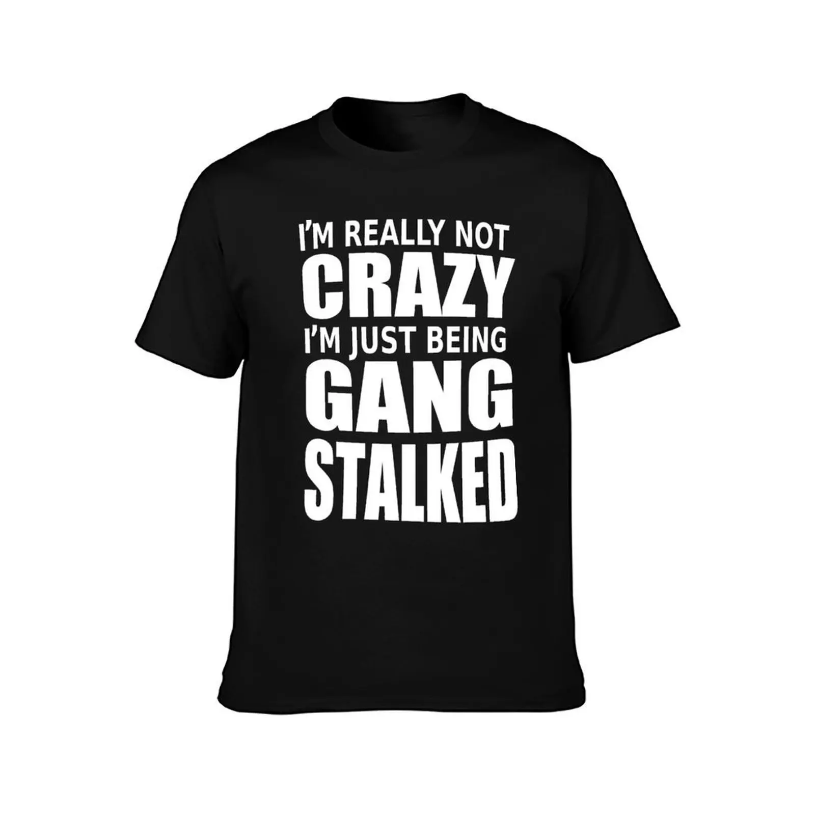 i`m really not crazy,gang stalker T-Shirt, Summer Casual Cotton Tee, Oversized Streetwear Tops, Vintage Graphic Print