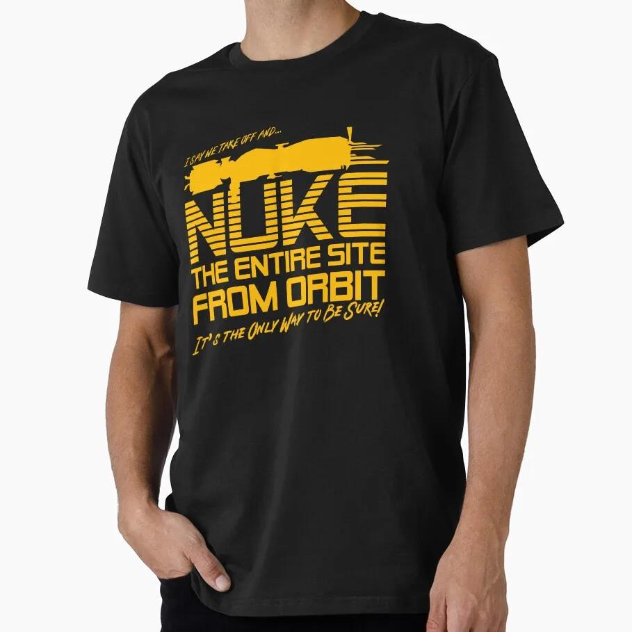 

I Say We Nuke the Entire Site From Orbit Sic Fi Alien xenomorph Gift T-Shirt uscm LV-426 Graphic Clothes All size Tops S-6XL