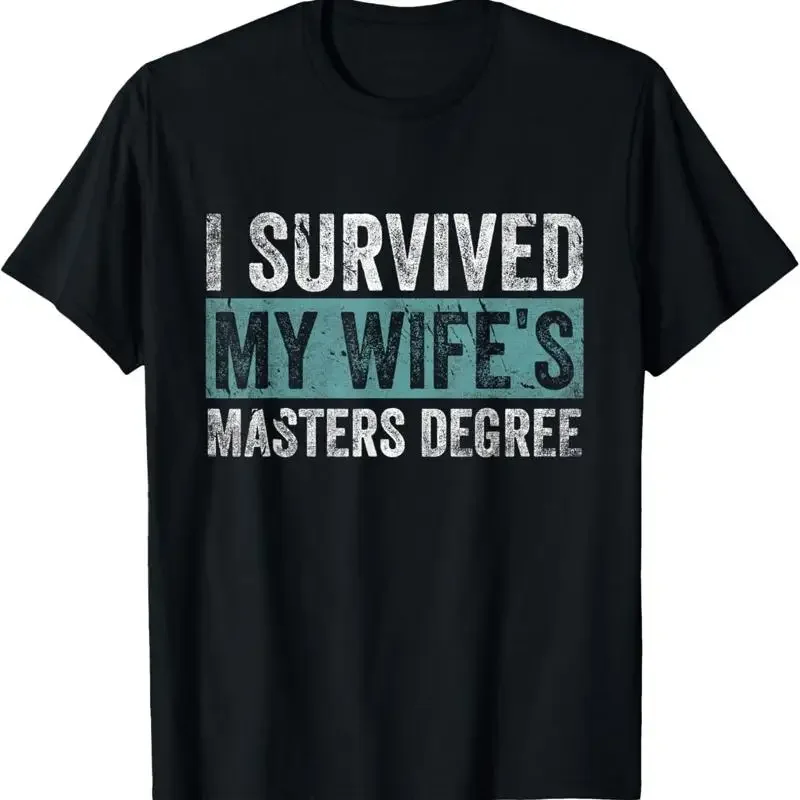 I Survived My Wife'S Masters Degree Graduation S Friends T Shirt