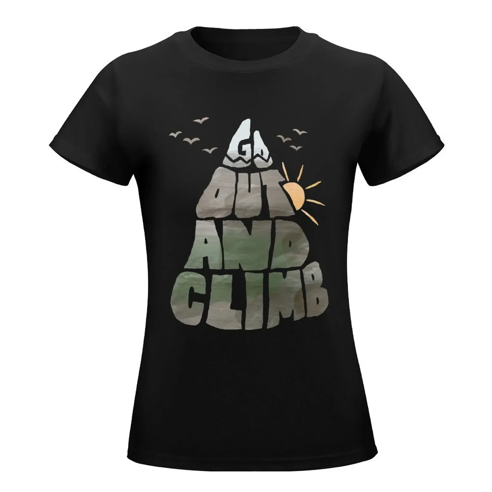 Go out and Climb T-Shirt shirts graphic tees Aesthetic clothing tops aesthetic clothes woman t shirt