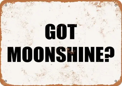 Metal Sign - GOT MOONSHINE? - Vintage Look