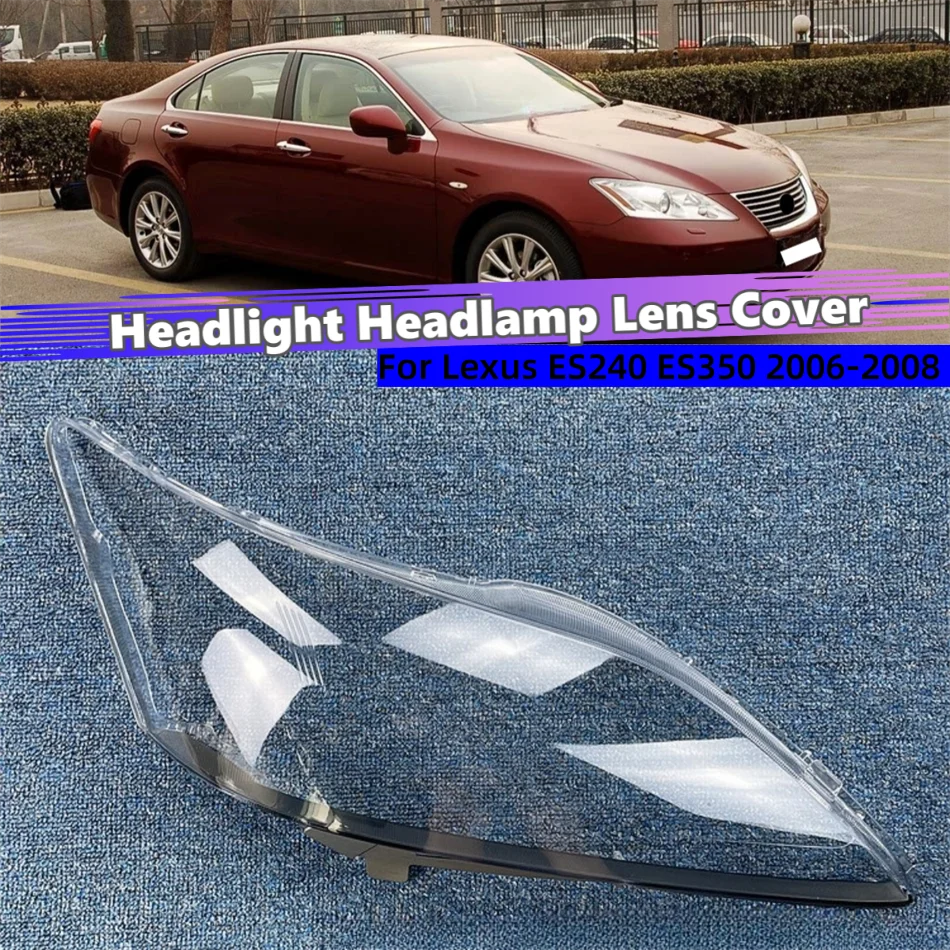 

For Lexus ES240 ES350 2006 2007 2008 Accessories Lights Cover Headlamp Housing Car Front Headlight Lens Cover Lights Shell