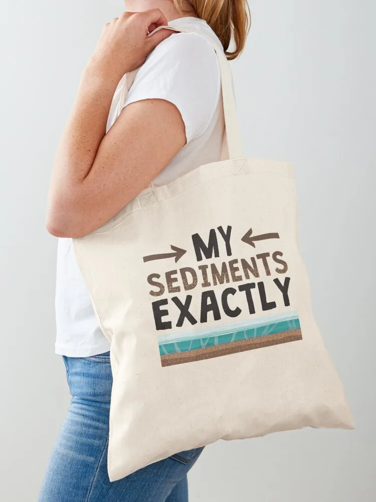 Geology My Sediments Exactly Geologist Tote Bag shopping bag Women's tote bag Canvas Tote