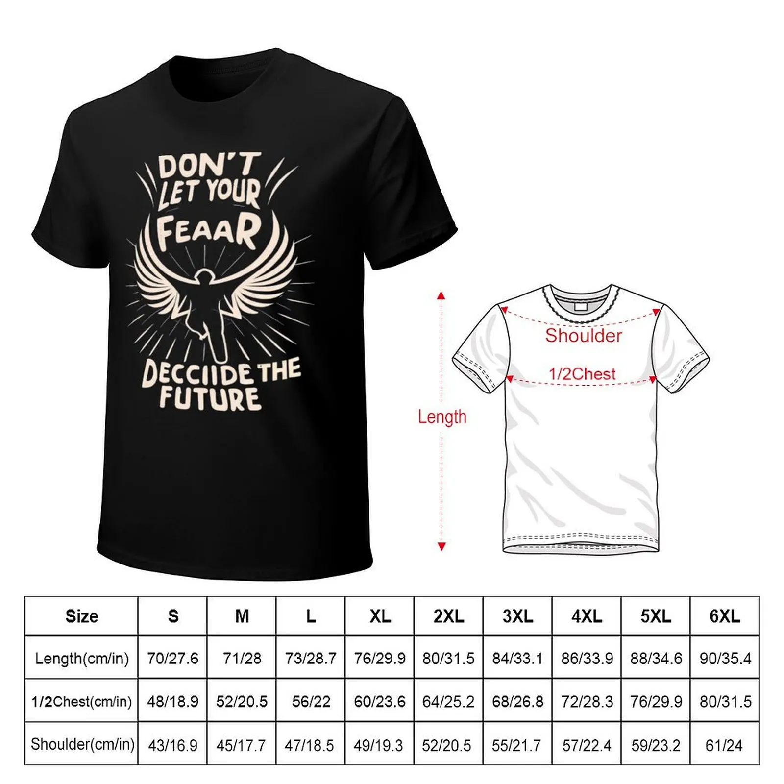 Don't let your fear decide the future T-shirt blanks boys animal print mens t shirts casual stylish