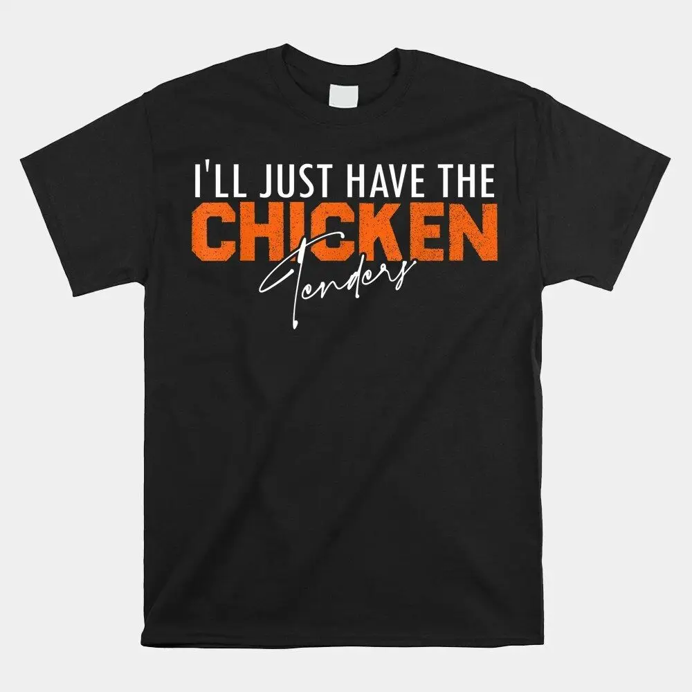 I’Ll Just Have The Chicken Tenders Retro Vintage Unisex T-Shirt, Size S-5XLHigh Quality 100%Cotton Short Sleeve