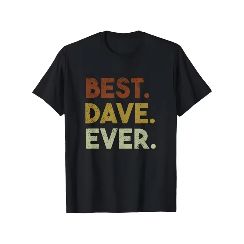 Funny Best Dave Ever Letter Meme Women's T-Shirt Men Tee Cotton Harajuku Unisex Streetwear Short Sleeve Oversized O-Neck Tops