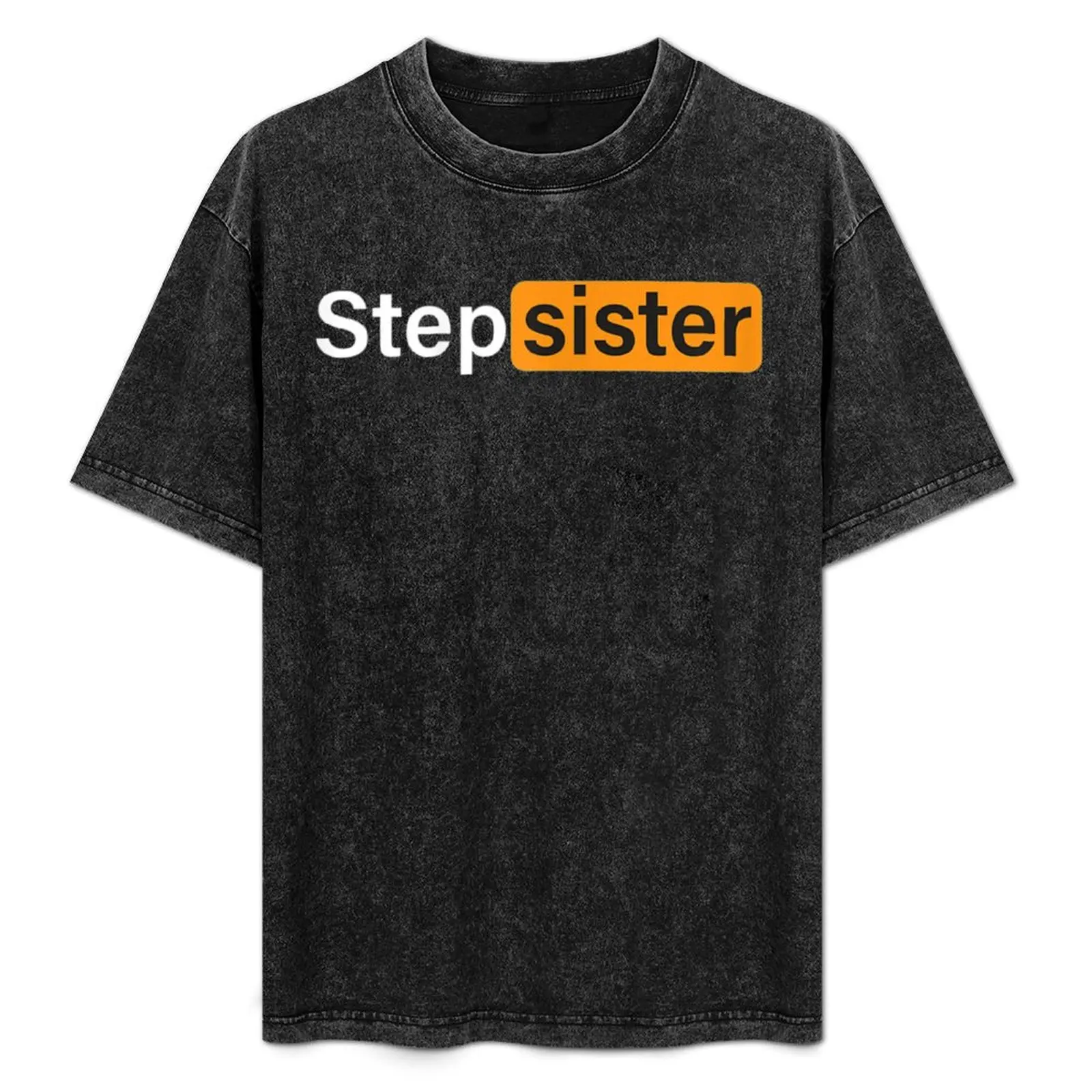 Step Sister Funny Costume Gift T-Shirt sports fans custom shirt sweat shirts, men