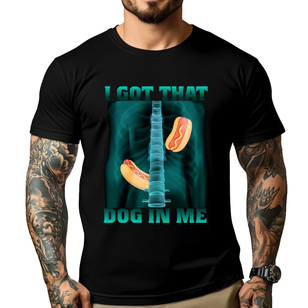 

I Got That Dog In Me Hot Dog Meme X Ray Hotdog Humor Luxury Clothing Adult SOFT Short Sleeve Tee Camisa Geek