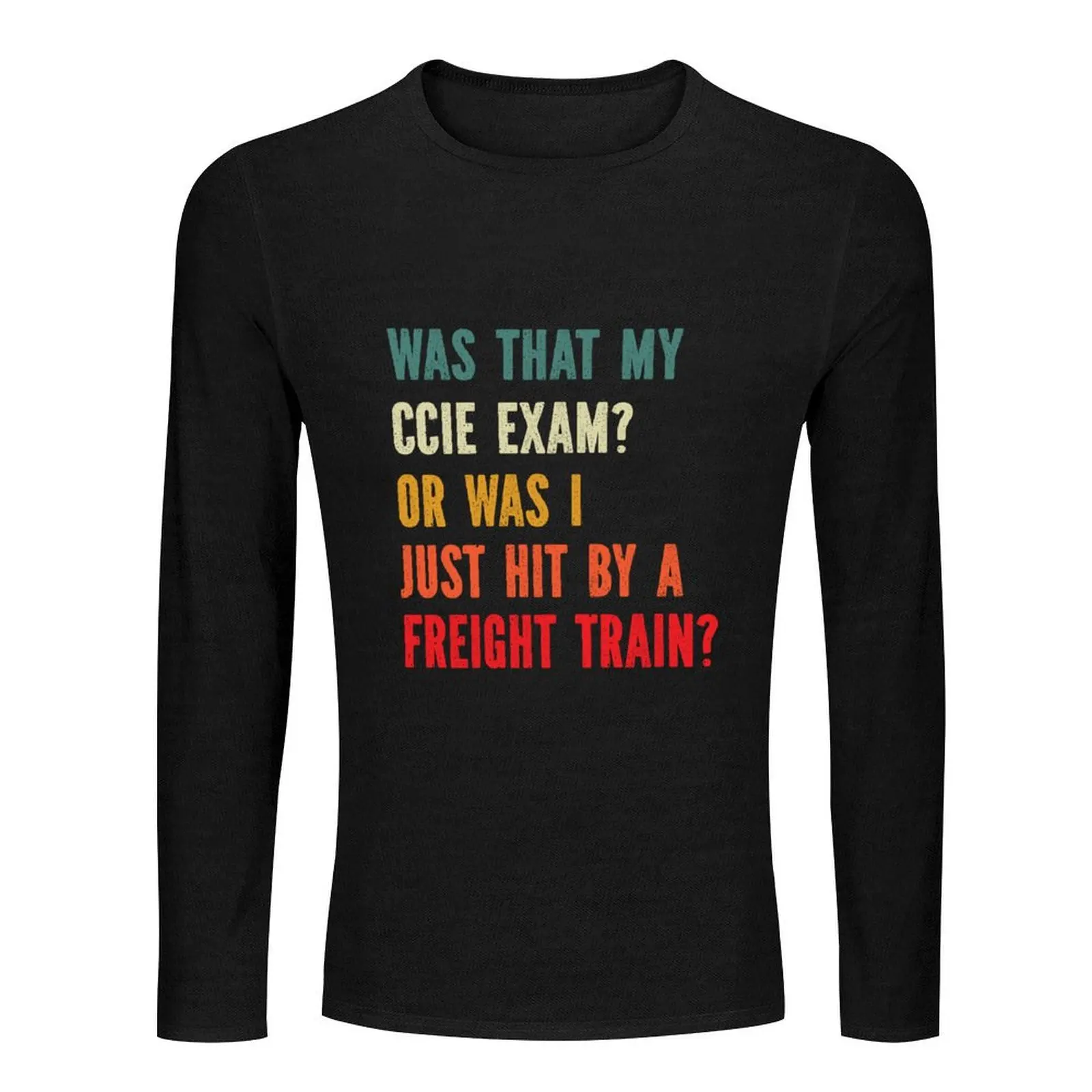 CCIE Exam s Funny Meme s Stress Relief Long T-Shirt oversized t shirts men clothing