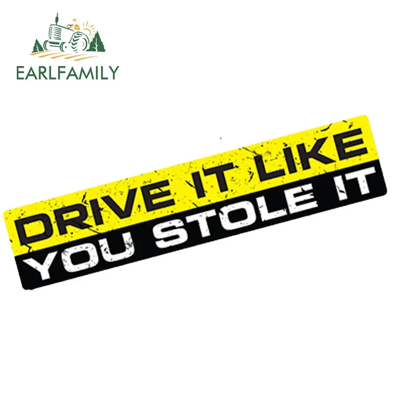 EARLFAMILY 15cm X 3cm DRIVE IT LIKE YOU STOLE IT Decal Sticker Vinyl Funny Bumper JDM Fast Gtr Evo Run Car Sticker