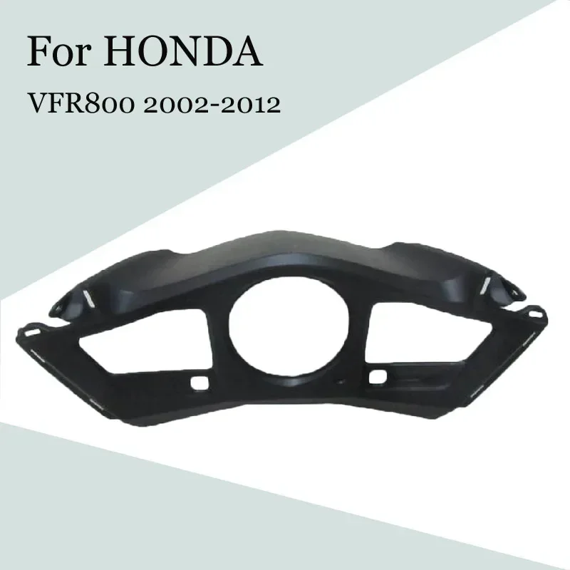 For HONDA VFR800 2002-2005-2008 2009 2010 2011 2012 Motorcycle Instrument Cover ABS Injection Fairings VFR 800 02-12 Accessories