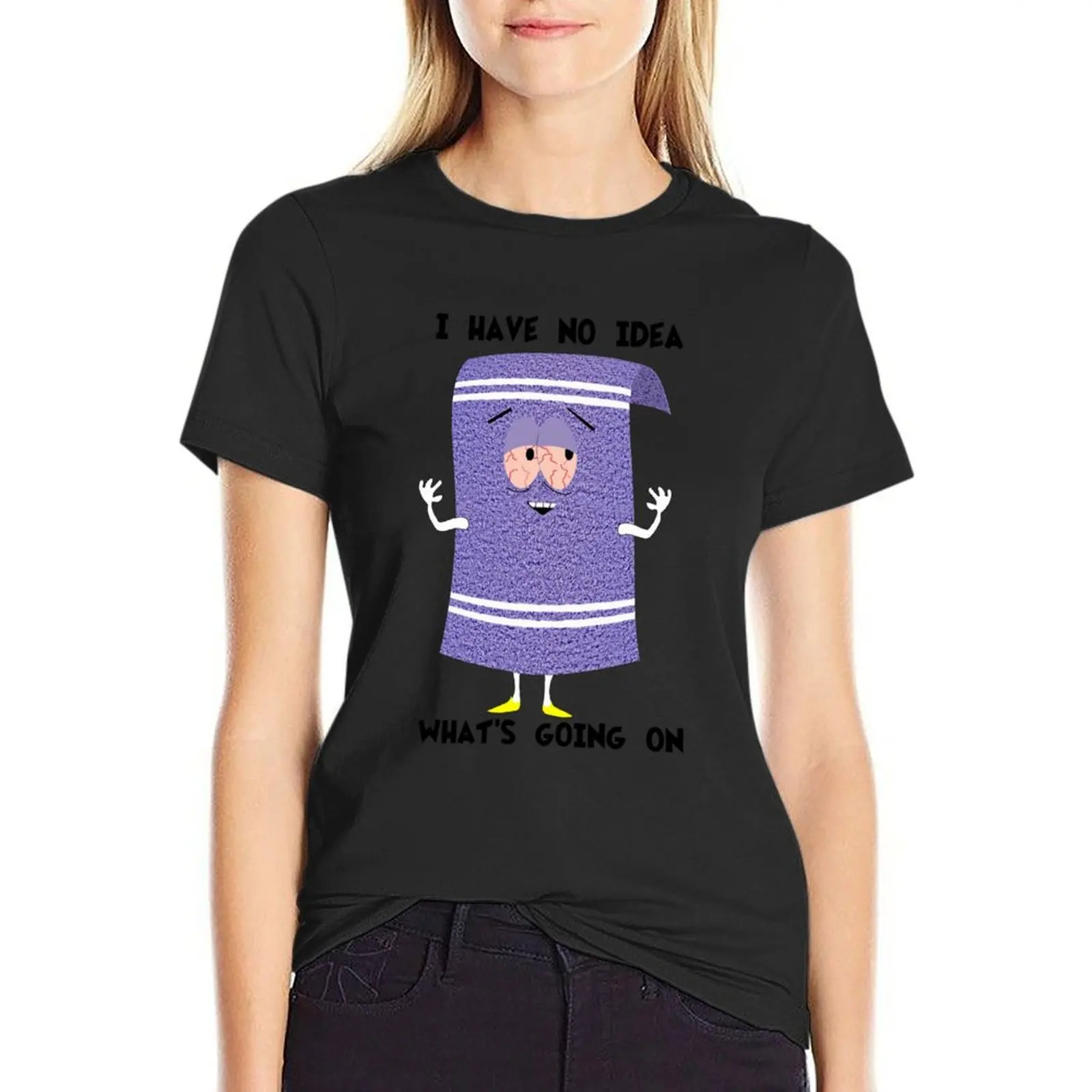 Towelie I Have No Idea What's Going T-Shirt summer top shirts graphic tees cotton t shirts Women