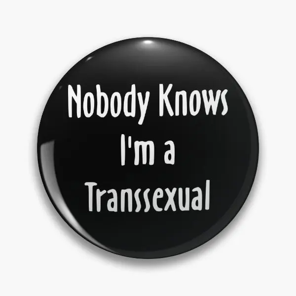 Noy Knows I Am A Transsexual T Shirt  Soft Button Pin Metal Badge Creative Hat Brooch Collar Lover Funny Women Lapel Pin Clothes