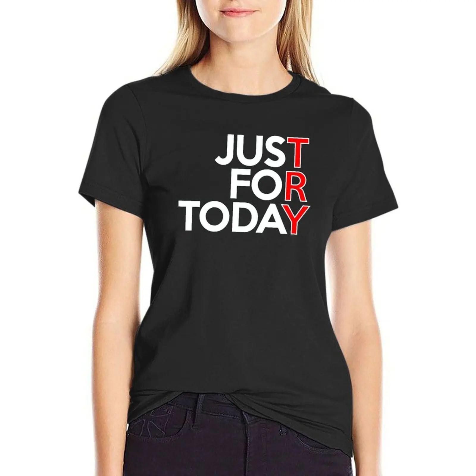 TRY Just For Today AA NA Clean & Sober Living In Recovery T-Shirt tees animal print shirt for girls t-shirt dress for Women sexy