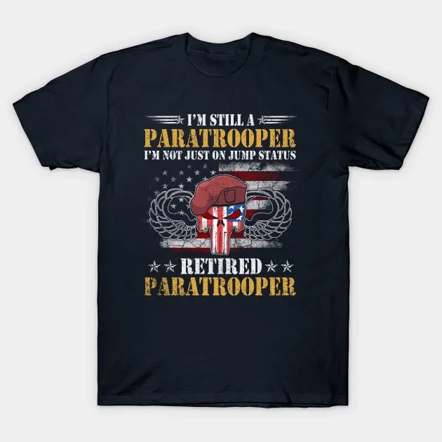 Jump Status Retired Airborne Paratrooper Veterans Gift T-Shirt New 100% Cotton O-Neck Summer Short Sleeve Casual Mens T-shirt